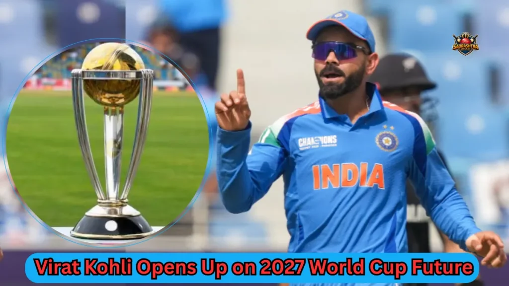 Virat Kohli Opens Up on 2027 World Cup Future